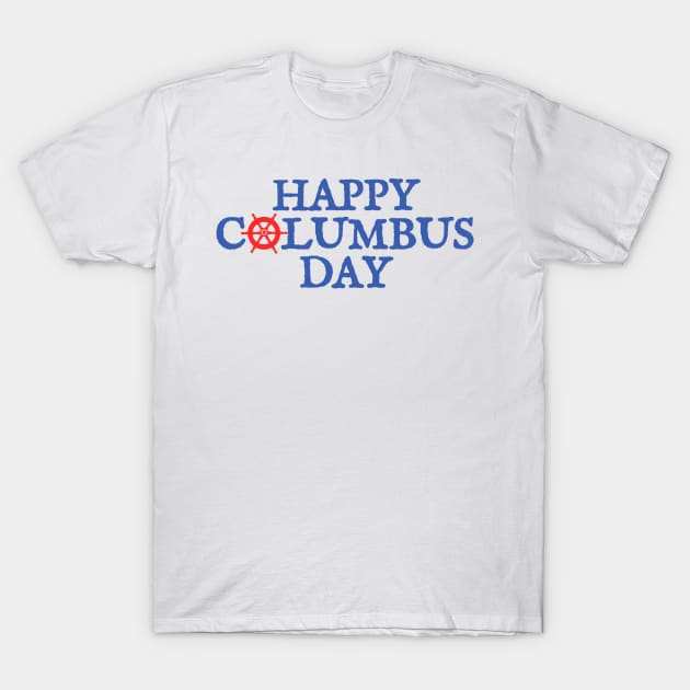 Happy Columbus Day T-Shirt by NyskaDenti